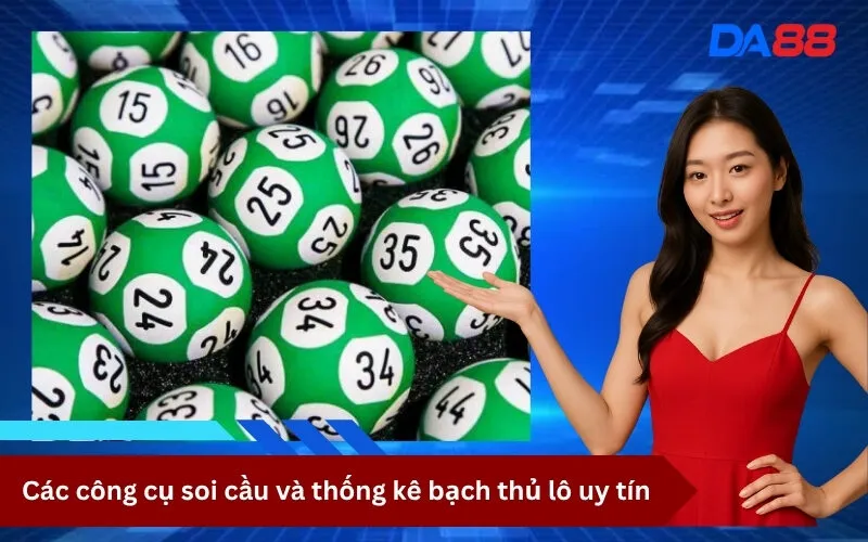 Các công cụ soi cầu và thống kê bạch thủ lô uy tín