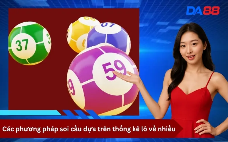 Các phương pháp soi cầu dựa trên thống kê lô về nhiều