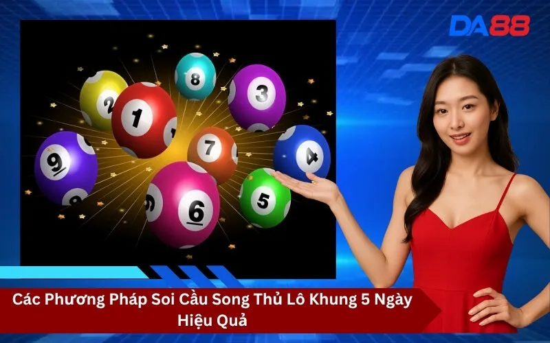 Các Phương Pháp Soi Cầu Song Thủ Lô Khung 5 Ngày Hiệu Quả