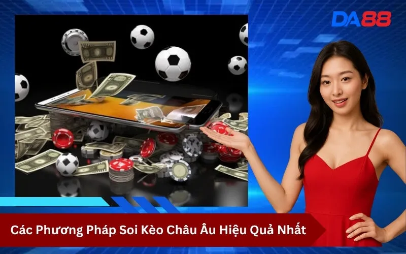 Các Phương Pháp Soi Kèo Châu Âu Hiệu Quả Nhất