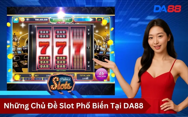 Những Chủ Đề Slot Phổ Biến Tại DA88